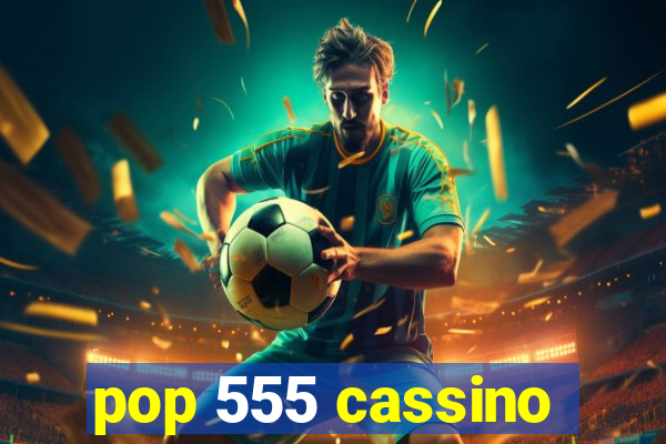 pop 555 cassino